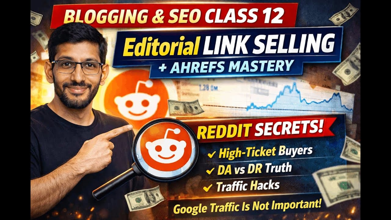 Premium Class 12: Editorial Link Selling Secrets | Ahrefs + Reddit for High-Ticket SEO Clients